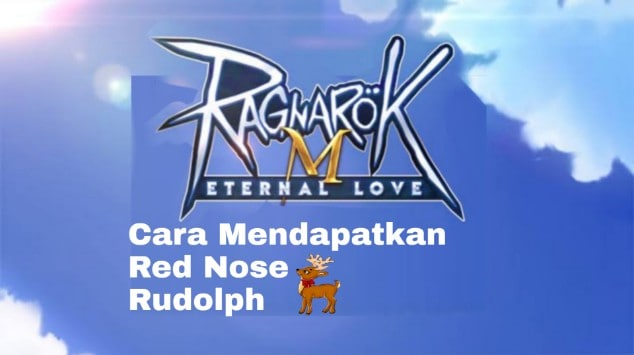 Cara Mendapat Pet Red Nose Rudolph Ragnarok Eternal Love Mobile