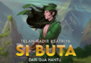 PT.Melon Indonesia dan Bumilangit Entertainment hadirkan Si Buta dari Gua Hantu, Ksatriya Baru di Lokapala